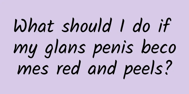 What should I do if my glans penis becomes red and peels?