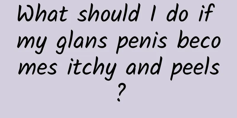 What should I do if my glans penis becomes itchy and peels?