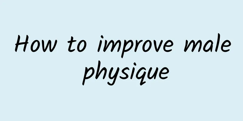 How to improve male physique