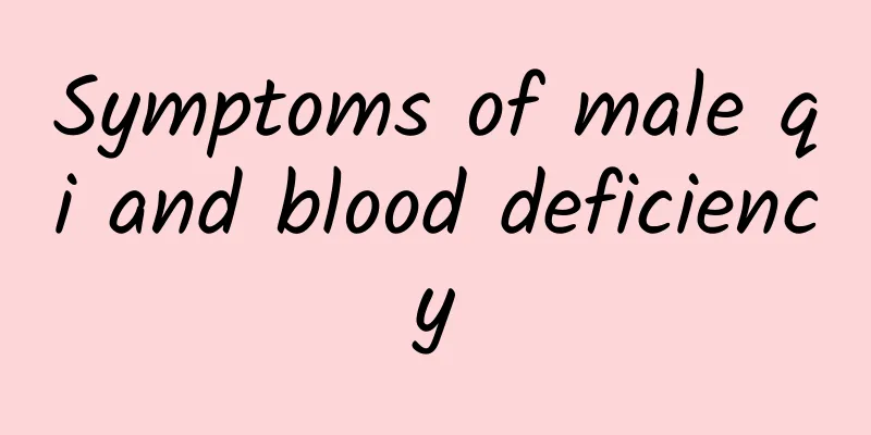Symptoms of male qi and blood deficiency