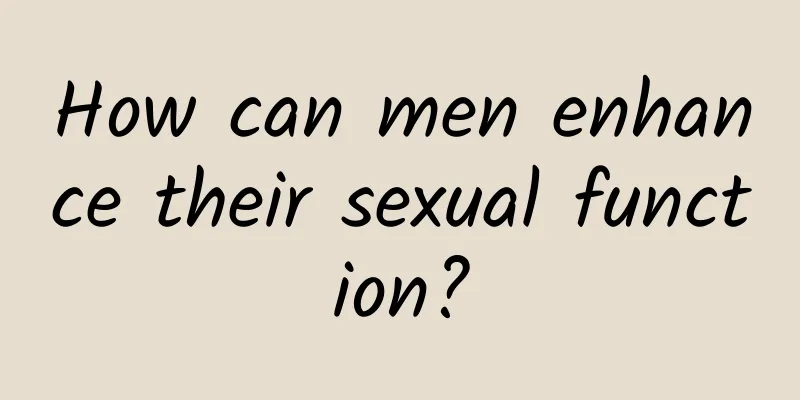 How can men enhance their sexual function?
