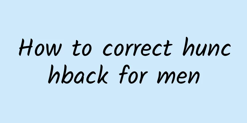 How to correct hunchback for men