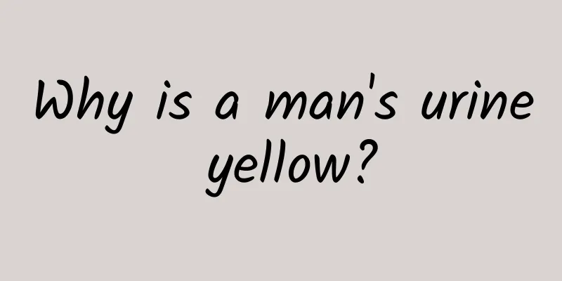 Why is a man's urine yellow?