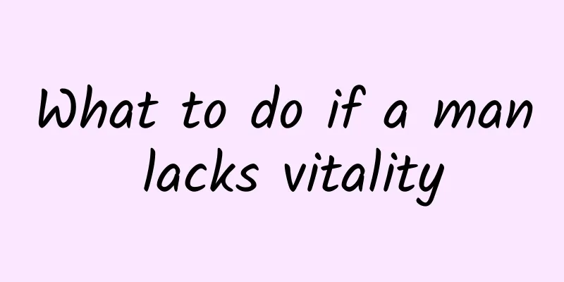 What to do if a man lacks vitality