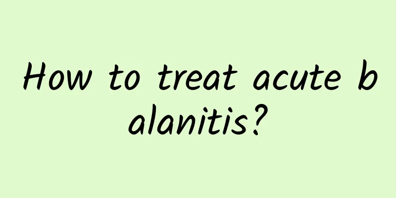 How to treat acute balanitis?