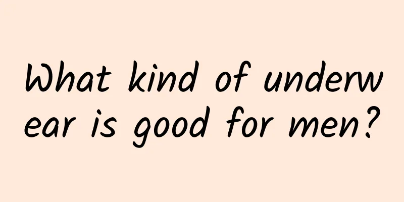 What kind of underwear is good for men?