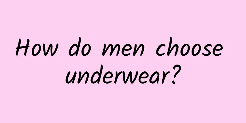 How do men choose underwear?