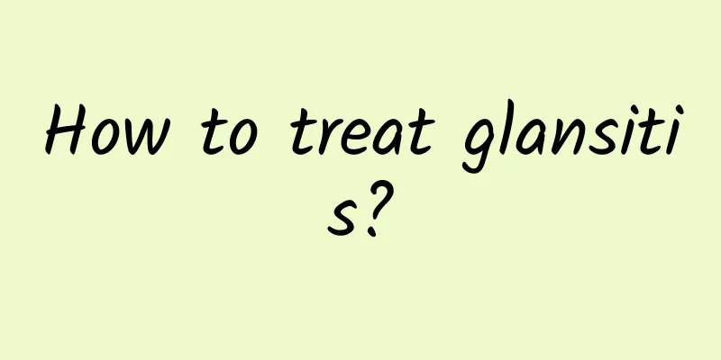 How to treat glansitis?