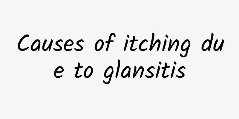 Causes of itching due to glansitis