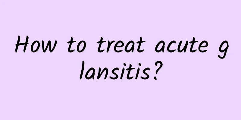 How to treat acute glansitis?