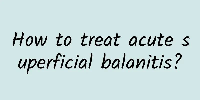 How to treat acute superficial balanitis?