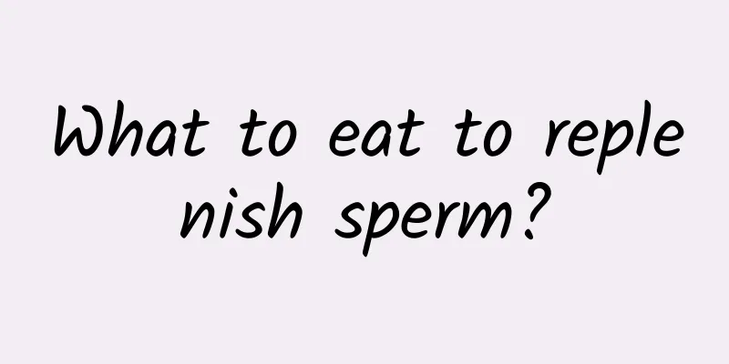 What to eat to replenish sperm?