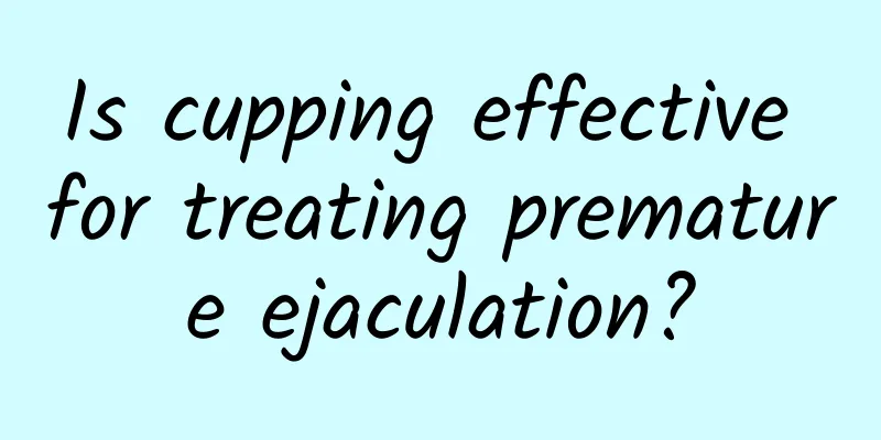 Is cupping effective for treating premature ejaculation?