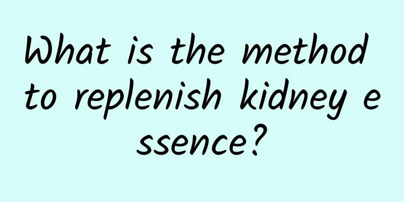 What is the method to replenish kidney essence?