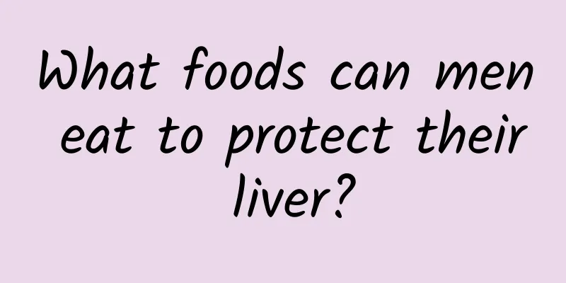 What foods can men eat to protect their liver?