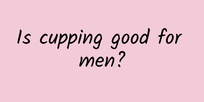 Is cupping good for men?