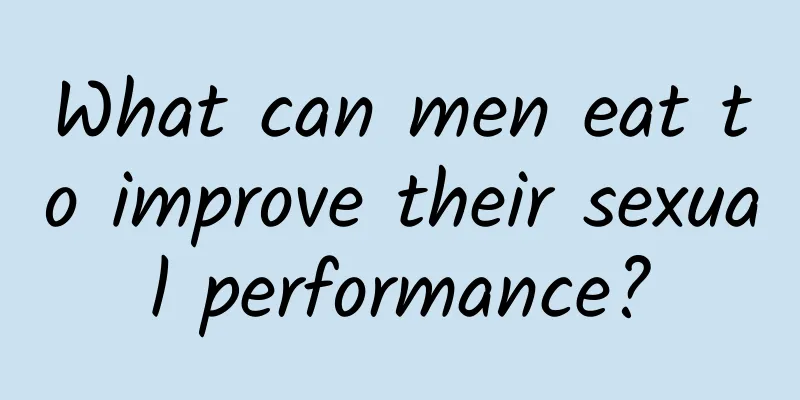What can men eat to improve their sexual performance?