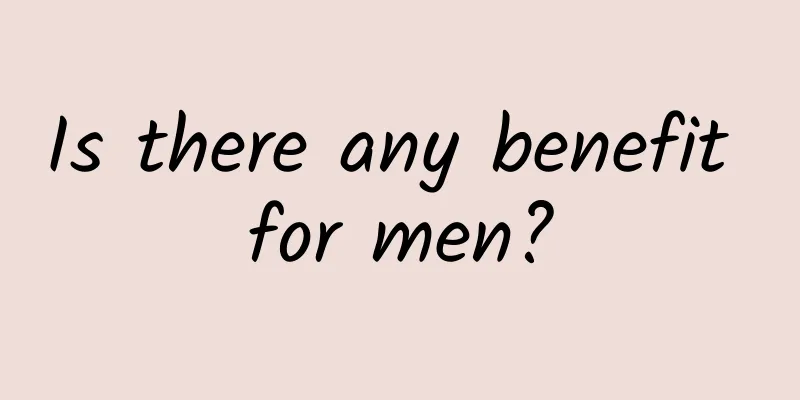 Is there any benefit for men?