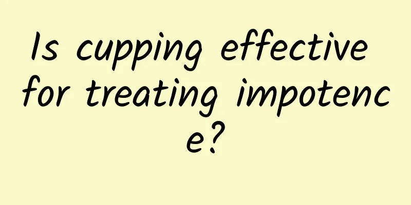 Is cupping effective for treating impotence?