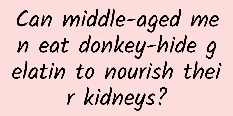 Can middle-aged men eat donkey-hide gelatin to nourish their kidneys?