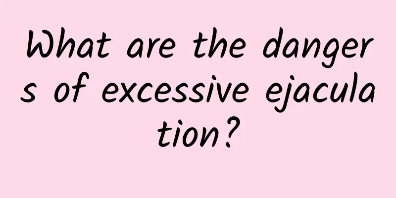 What are the dangers of excessive ejaculation?