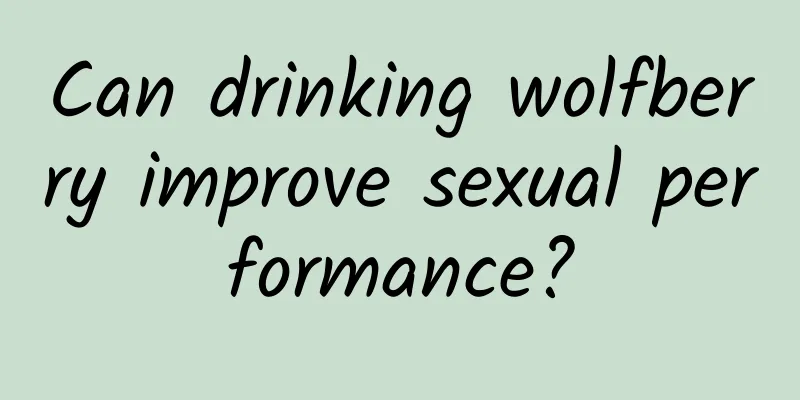 Can drinking wolfberry improve sexual performance?