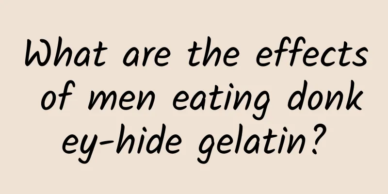What are the effects of men eating donkey-hide gelatin?