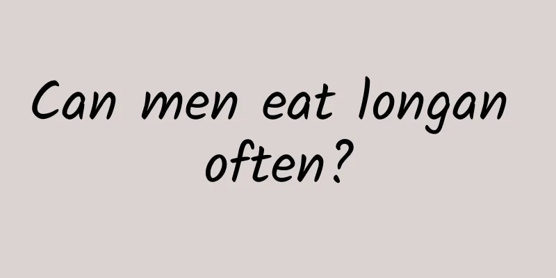 Can men eat longan often?