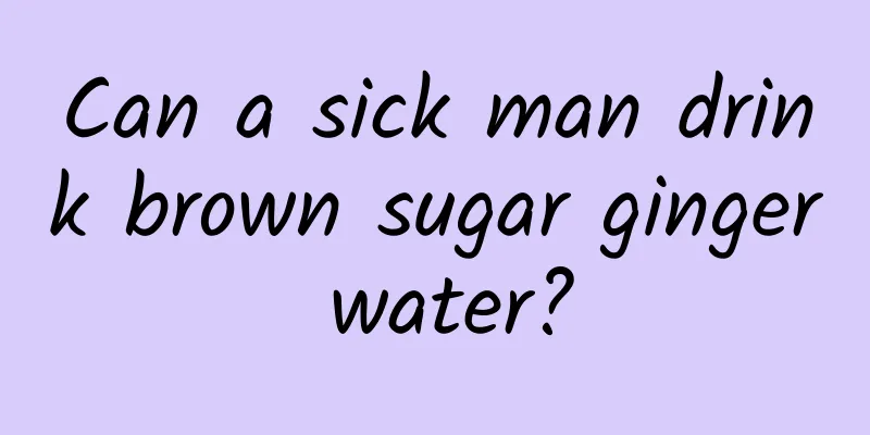 Can a sick man drink brown sugar ginger water?