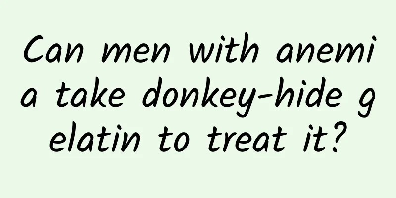 Can men with anemia take donkey-hide gelatin to treat it?