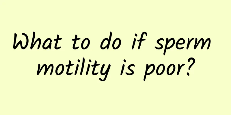 What to do if sperm motility is poor?