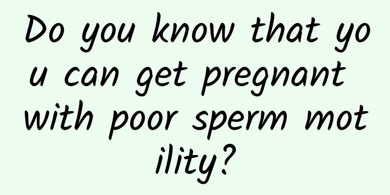Do you know that you can get pregnant with poor sperm motility?