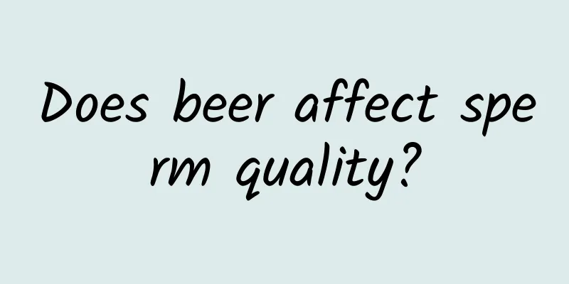Does beer affect sperm quality?