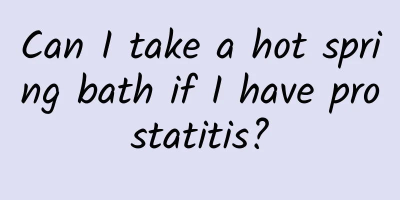 Can I take a hot spring bath if I have prostatitis?