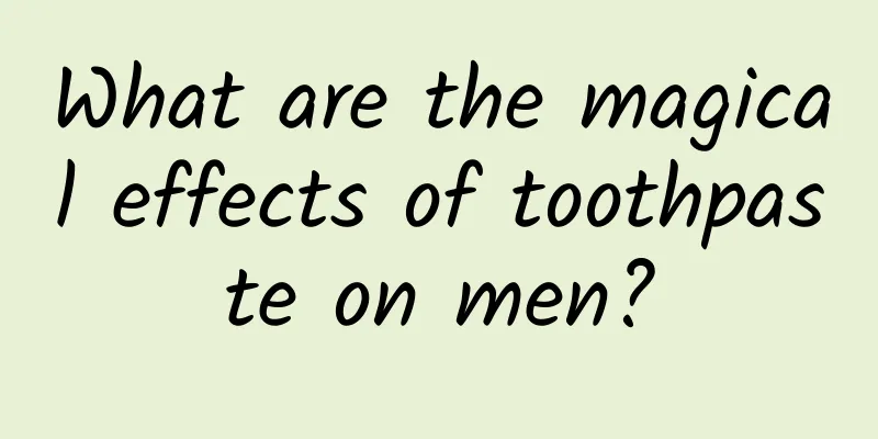 What are the magical effects of toothpaste on men?
