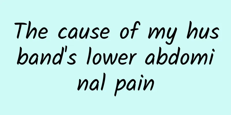 The cause of my husband's lower abdominal pain