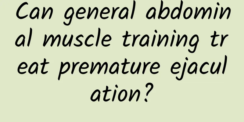 Can general abdominal muscle training treat premature ejaculation?