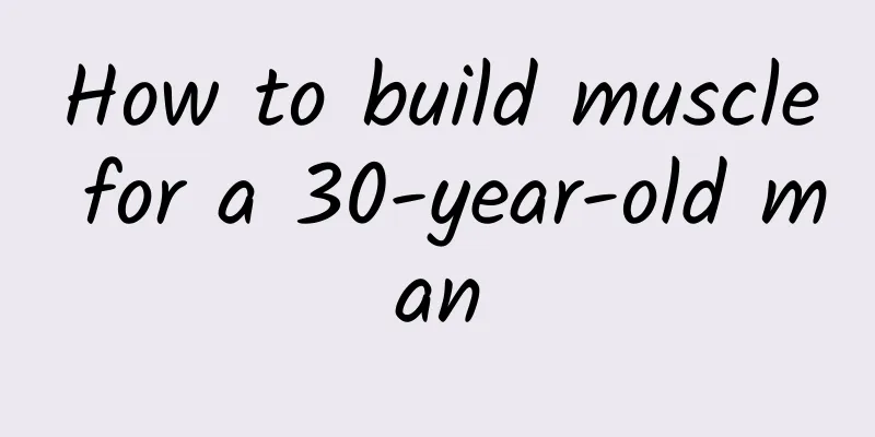 How to build muscle for a 30-year-old man