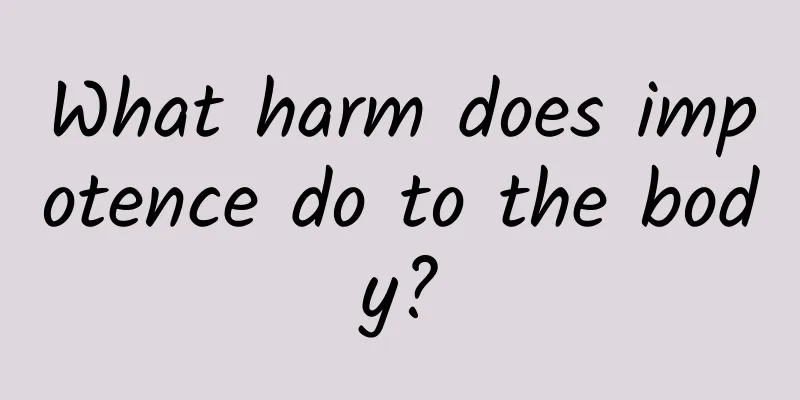 What harm does impotence do to the body?