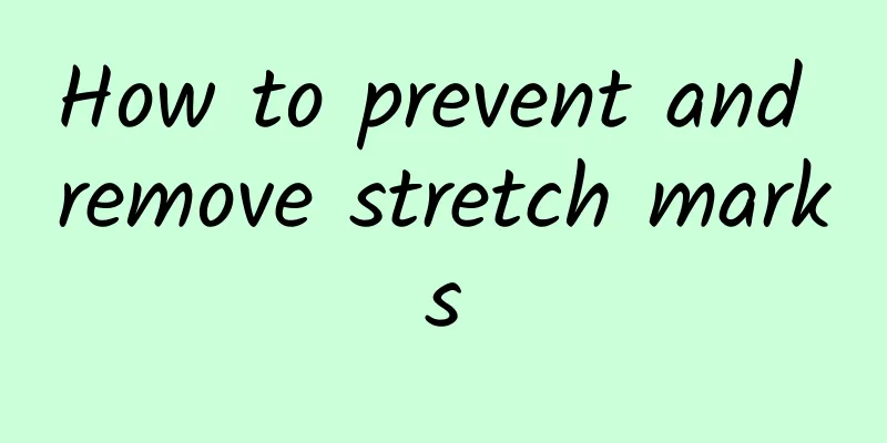 How to prevent and remove stretch marks