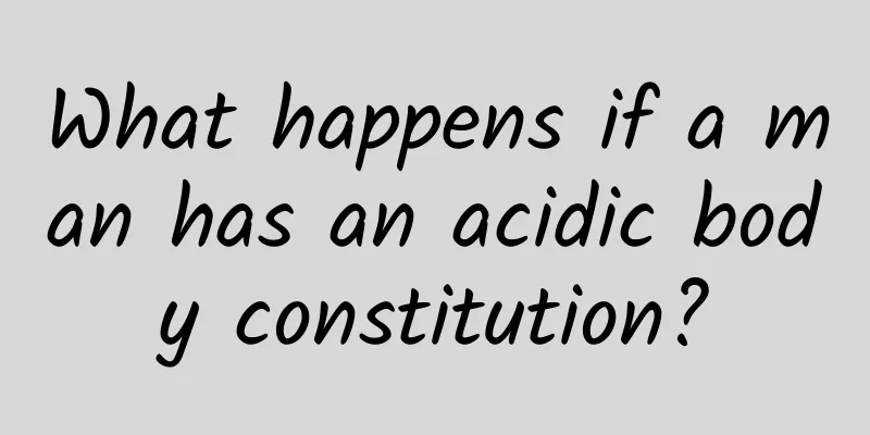 What happens if a man has an acidic body constitution?