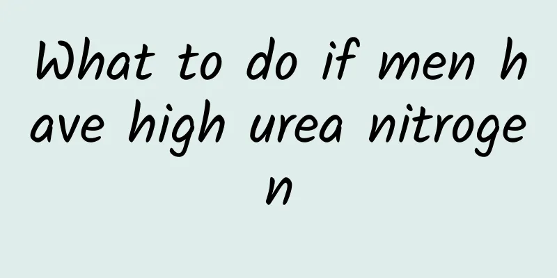 What to do if men have high urea nitrogen
