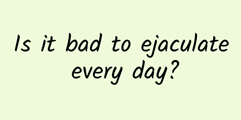 Is it bad to ejaculate every day?