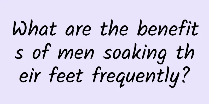 What are the benefits of men soaking their feet frequently?