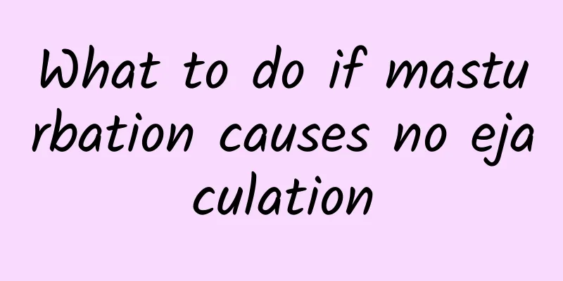 What to do if masturbation causes no ejaculation