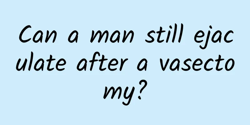 Can a man still ejaculate after a vasectomy?