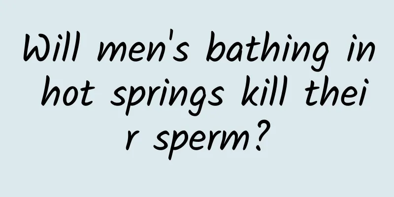 Will men's bathing in hot springs kill their sperm?