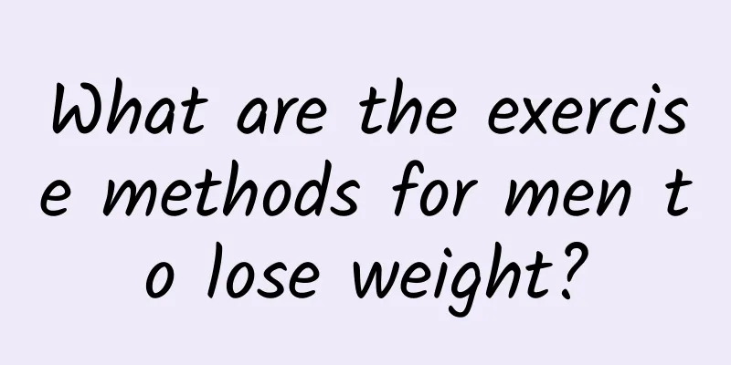 What are the exercise methods for men to lose weight?