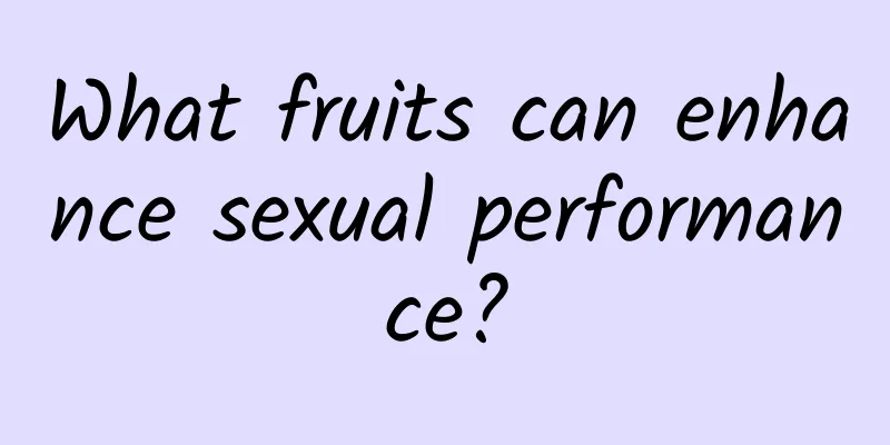 What fruits can enhance sexual performance?