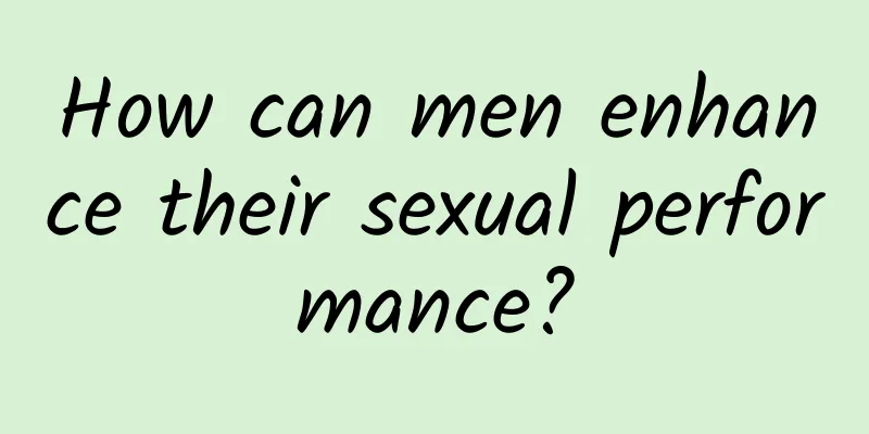How can men enhance their sexual performance?